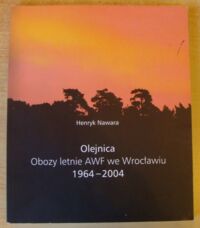 Miniatura okładki Nawara Henryk Olejnica. Letnie obozy AWF we Wrocławiu 1964-2004.