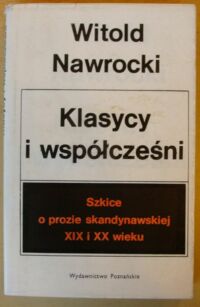 Miniatura okładki Nawrocki Witold Klasycy i współcześni. Szkice o prozie skandynawskiej XIX i XX wieku.