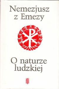 Miniatura okładki Nemezjusz z Emezy O naturze ludzkiej.