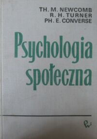 Miniatura okładki Newcomb T.M., Turner R.H., Converse P.E. Psychologia społeczna. Studium interakcji ludzkich.