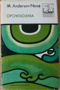 Miniatura okładki Nexo Andersen M. Opowiadania. /Seria Dzieł Pisarzy Skandynawskich/