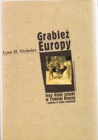 Miniatura okładki Nicholas Lynn H. Grabież Europy. Losy dzieł sztuki w Trzeciej Rzeszy i podczas II wojny światowej.