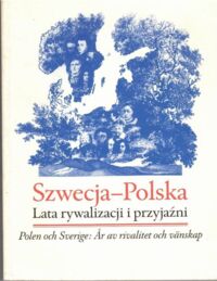 Miniatura okładki Nicklasson-Młynarska Joanna /red./ Szwecja - Polska. Lata rywalizacji i przyjaźni.