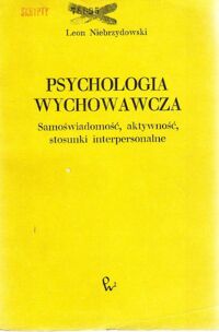 Miniatura okładki Niebrzydowski Leon Psychologia wychowawcza. Samoświadomość, aktywność, stosunki interpersonalne.