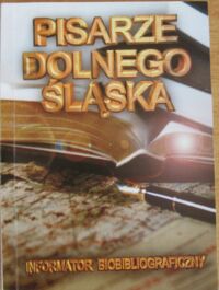 Miniatura okładki Niechcaj-Nowicka Elżbieta/red./ "Pisarze Dolnego Śląska. Informator biobibliograficzny."