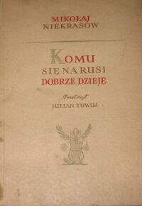 Miniatura okładki Niekrasow Mikołaj /przeł. J.Tuwim/ Komu się na Rusi dobrze dzieje.