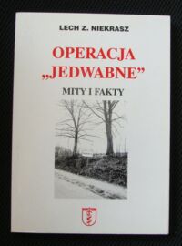 Miniatura okładki Niekrasz Lech Z. Operacja "Jedwabne". Mity i fakty.