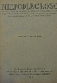 Zdjęcie nr 2 okładki  Niepodległość. Czasopismo poświęcone dziejom polskich walk wyzwoleńczych w dobie popowstaniowej pod redakcją Leona Wasilewskiego. Tom XIII. Styczeń-czerwiec 1936