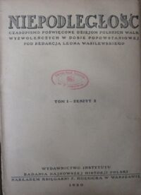 Zdjęcie nr 2 okładki  Niepodległość. Czasopismo poświęcone dziejom polskich walk wyzwoleńczych w dobie popowstaniowej pod redakcją Leona Wasilewskiego. Tom I - zeszyt 2.