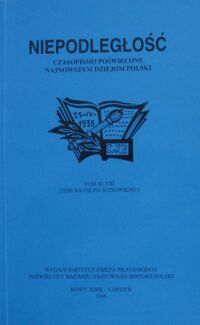 Miniatura okładki  Niepodległość. Czasopismo poświęcone najnowszym dziejom Polski. Tom XLVIII.(Tom XXVIII po wznowieniu).