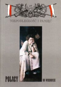 Miniatura okładki  Niepodległość i pamięć. Rocznik V, Nr 2 (11). Polacy na wschodzie XVIII - XX wiek.