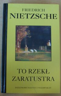 Miniatura okładki Nietzsche Friedrich /przeł. S. Lisiecka, Z. Jaskuła/ To rzekł Zaratustra. Książka dla wszystkich i dla nikogo. /Ostroga/