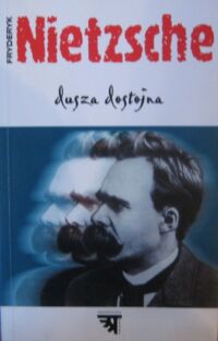 Miniatura okładki Nietzsche Fryderyk Dusza dostojna.