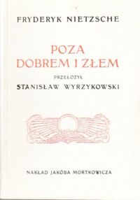 Miniatura okładki Nietzsche Fryderyk Poza dobrem i złem. Przełożył Stanisław Wyrzykowski.