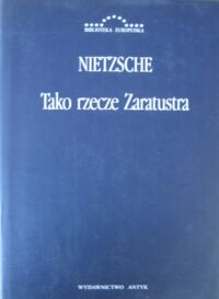 Miniatura okładki Nietzsche Fryderyk /Przekł. Wacław Berent/ Tako rzecze Zaratustra. Książka dla wszystkich i dla każdego. /Biblioteka Europejska/