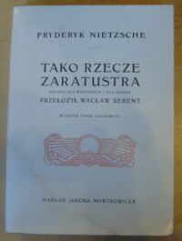 Miniatura okładki Nietzsche Fryderyk /przeł. W. Berent/ Tako rzecze Zaratustra. Książka dla wszystkich i dla nikogo.