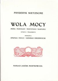 Miniatura okładki Nietzsche Fryderyk Wola mocy. Próba przemiany wszystkich wartości. (Studia i fragmenty).