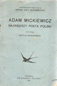 Miniatura okładki Niewiadomska Cecylia  /opr./ Adam Mickiewicz największy poeta Polski.