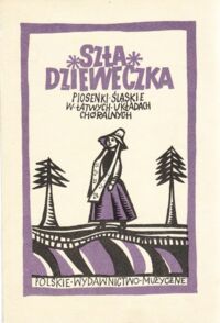 Miniatura okładki Nigrin Władysław, Prejzner Tadeusz /pod red./ Szła dzieweczka. Śląskie pieśni ludowe w łatwych układach na zespoły szkolne i świetlicowe.