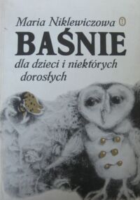 Miniatura okładki Niklewiczowa Maria /ilustr. Ziembicka-Sołtysik Barbara/ Baśnie dla dzieci i niektórych dorosłych.