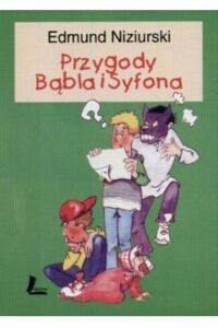 Miniatura okładki Niziurski Edmund Przygody Bąbla i Syfona.