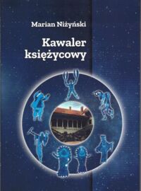 Miniatura okładki Niżyński Marian Kawaler księżycowy.