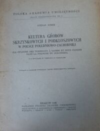 Miniatura okładki Nosek Stefan Kultura grobów skrzynkowych i podkloszowych w Polsce południowo-zachodniej. Z 14 rycinami w tekście i 25 tablicami.  /Prace Prehistoryczne Nr 3/