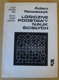 Miniatura okładki Nowaczyk Adam Logiczne podstawy nauk ścisłych.