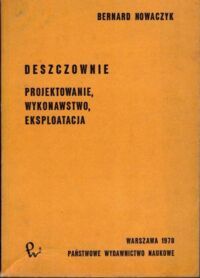 Miniatura okładki Nowaczyk Bernard Deszczownie. Projektowanie, wykonawstwo, eksploracja.