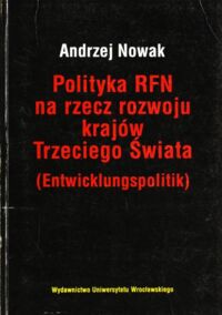 Miniatura okładki Nowak Andrzej Polityka RFN na rzecz rozwoju Trzeciego Świata. (Entwicklungspolityk )