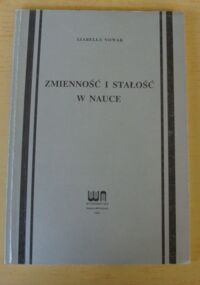 Miniatura okładki Nowak Izabella Zmienność i stałość w nauce. Przyczynek do metodologii międzyteoretycznych związków diachronicznych.