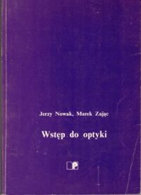 Miniatura okładki Nowak Jerzy, Zając Marek Wstęp do optyki.