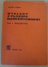 Miniatura okładki Nowak Leszek Wykłady z filozofii marksistowskiej. Tom I. Dialektyka.