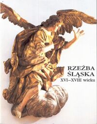 Miniatura okładki Nowak Romuald Rzeźba śląska XVI-XVIII wieku. Katalog zbiorów.