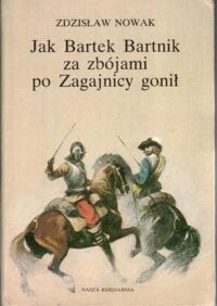 Miniatura okładki Nowak Zdzisław /ilustr. Rozwadowski Stanisław/ Jak Bartek Bartnik za zbójami po Zagajnicy gonił. 