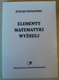 Miniatura okładki Nowakowski Ryszard Elementy matematyki wyższej.