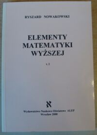 Miniatura okładki Nowakowski Ryszard Elementy matematyki wyższej t.2.