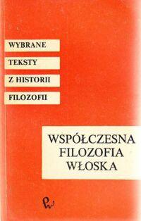 Miniatura okładki Nowicki Andrzej Współczesna filozofia włoska. /Wybrane teksty z historii filozofii/