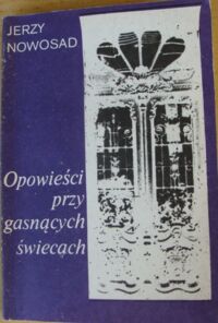 Miniatura okładki Nowosad Jerzy Opowieści przy gasnących świecach. 