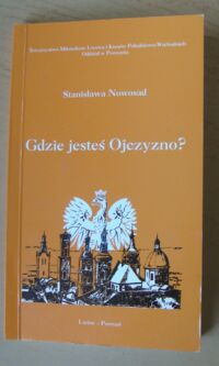 Miniatura okładki Nowosad Stanisława Gdzie jesteś, Ojczyzno?