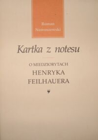 Miniatura okładki Nowoszewski Roman Kartka z notesu. O miedziorytach Henryka Feilhauera.