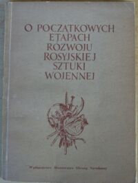 Miniatura okładki  O początkowych etapach rozwoju rosyjskiej sztuki wojennej.