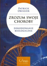 Miniatura okładki Obissier Patrick Zrozum swoje choroby.