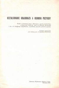 Miniatura okładki Obmiński Zygmunt  /red./ Kształtowanie krajobrazu a ochrona przyrody.