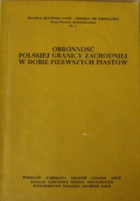 Miniatura okładki  Obronność polskiej granicy zachodniej w dobie pierwszych Piastów.