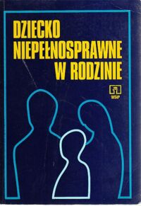 Miniatura okładki Obuchowska Irena /red./ Dziecko niepełnosprawne w rodzinie.