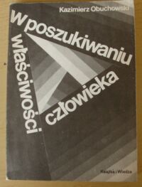 Miniatura okładki Obuchowski Kazimierz W poszukiwaniu właściwości człowieka.