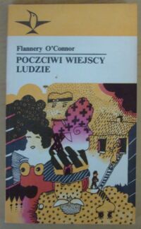 Miniatura okładki OConnor Flannery Poczciwi wiejscy ludzie. Opowiadania. /Koliber/