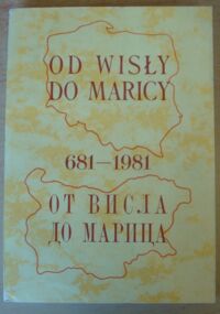 Miniatura okładki  Od Wisły do Maricy 681-1981.