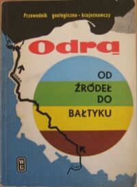 Miniatura okładki  Odra od źródeł do Bałtyku. Przewodnik geologiczno-krajoznawczy.